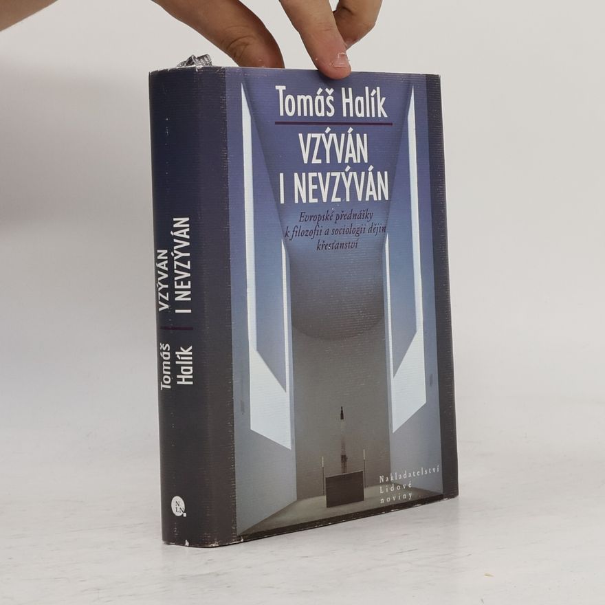Tomáš Halík Vzýván i nevzýván: Evropské přednášky k filozofii a sociologii dějin křesťanství