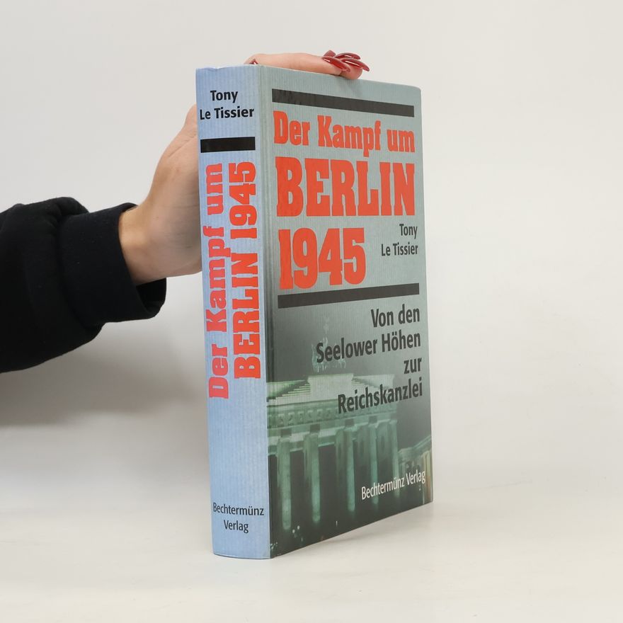 Tony Le Tissier Der Kampf um Berlin 1945