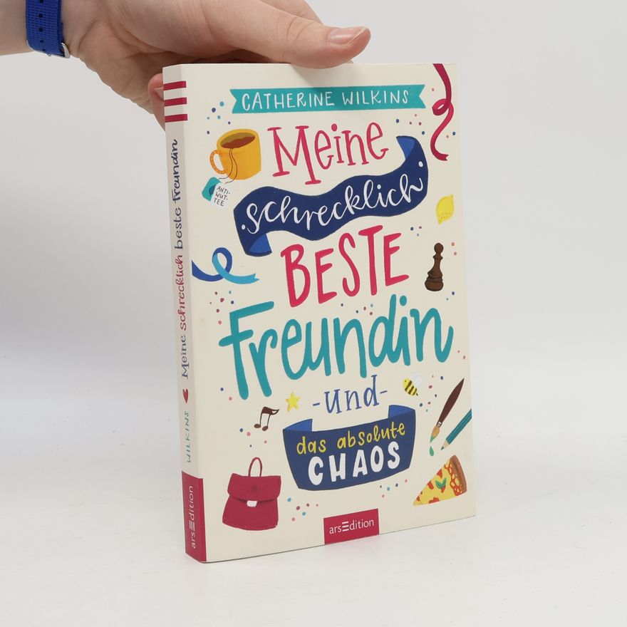 Catherine Wilkins Meine schrecklich beste Freundin und das absolute Chaos