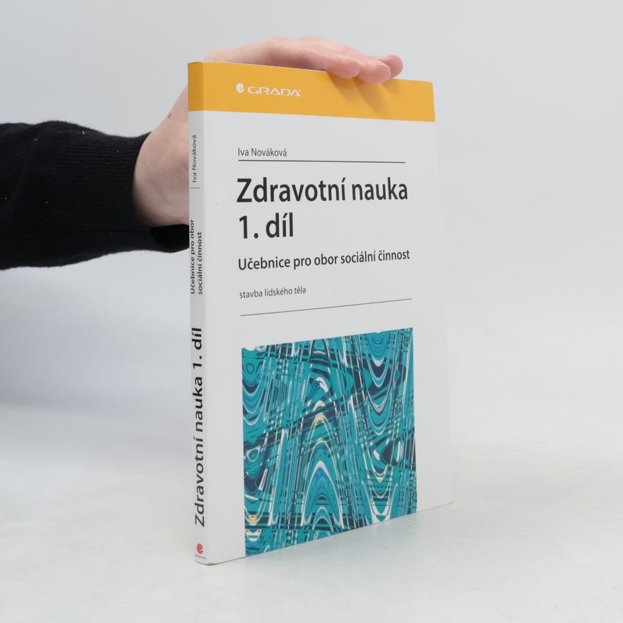 Iva Nováková Zdravotní nauka: Učebnice pro obor sociální činnost. 1. díl, Stavba lidského těla
