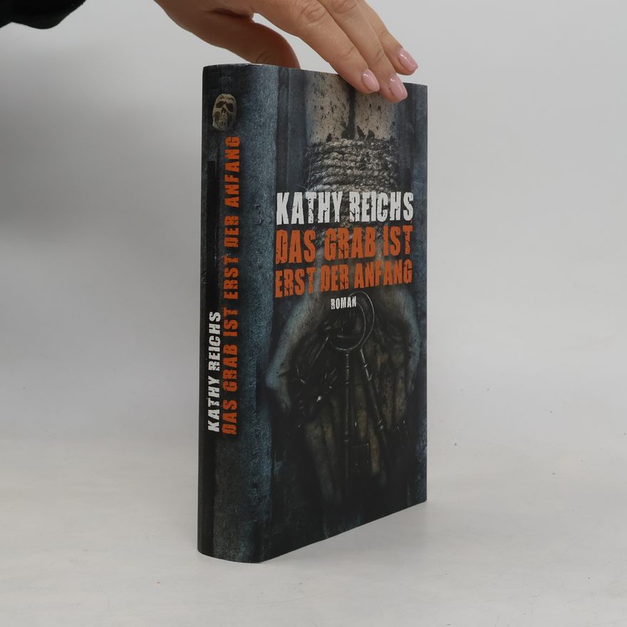 Kathy Reichs Das grab ist erst der Anfang
