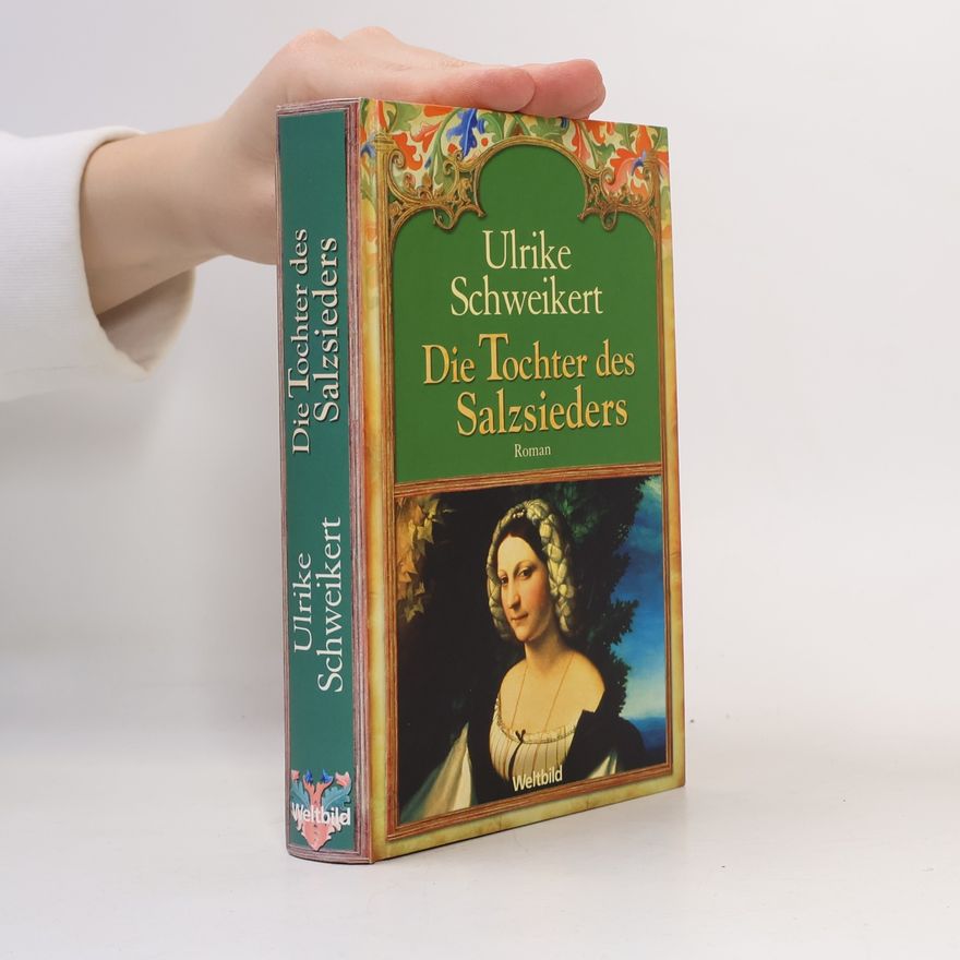 Ulrike Schweikert Die Tochter des Salzsieders