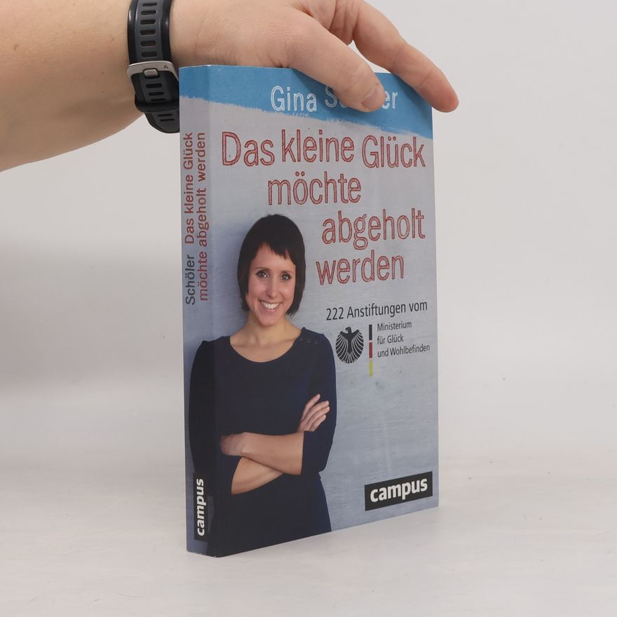 Gina Schöler Das kleine Glück möchte abgeholt werden