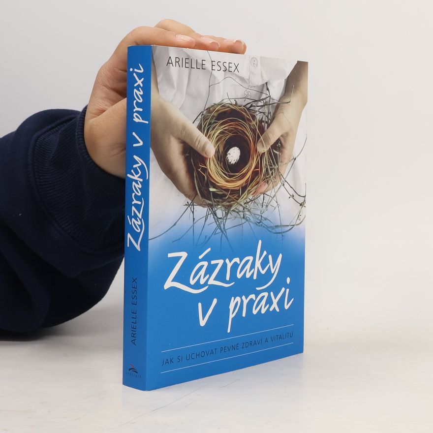 Arielle Essex Zázraky v praxi