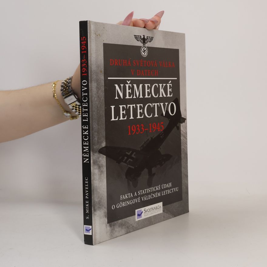 Sterling Michael Pavelec Německé letectvo 1933-1945: Fakta a statistické údaje o Göringově válečném letectvu