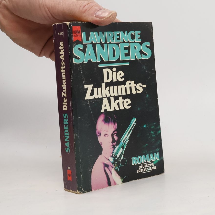 Lawrence Sanders Die Zukunfts- Akte. Roman.