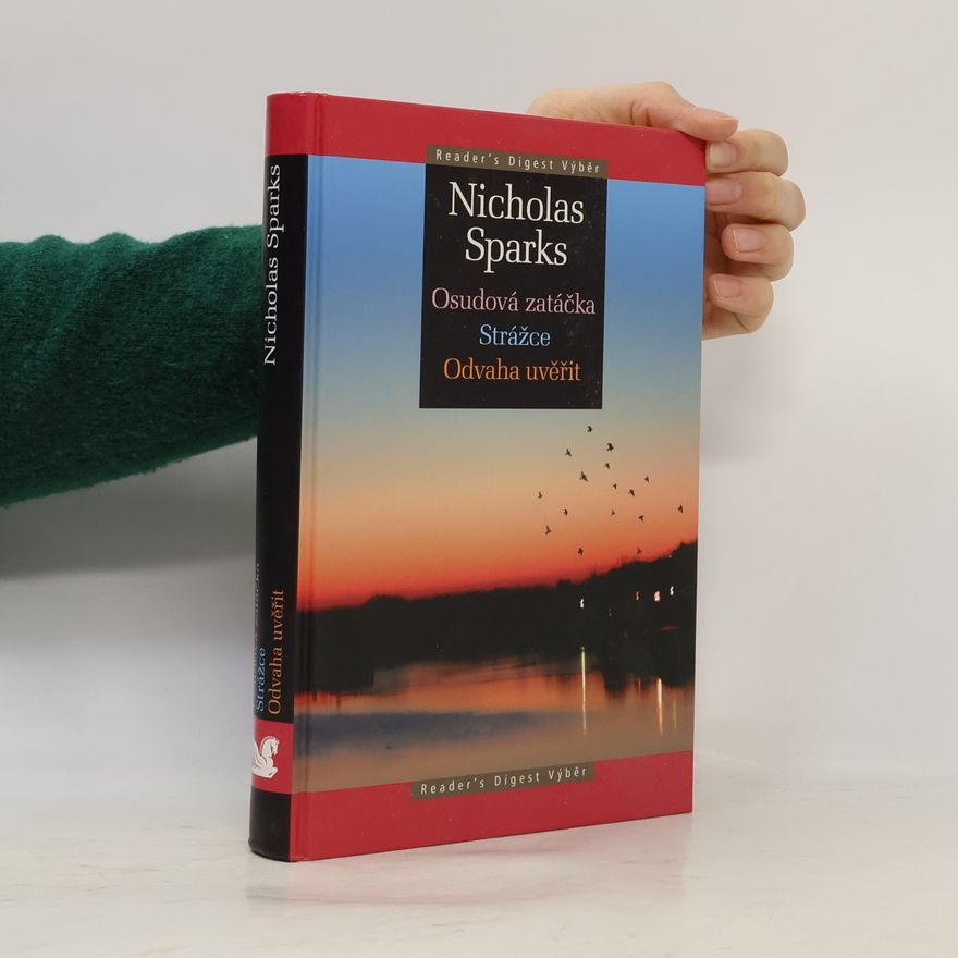 Nicholas Sparks Osudová zatáčka ; Strážce ; Odvaha uvěřit