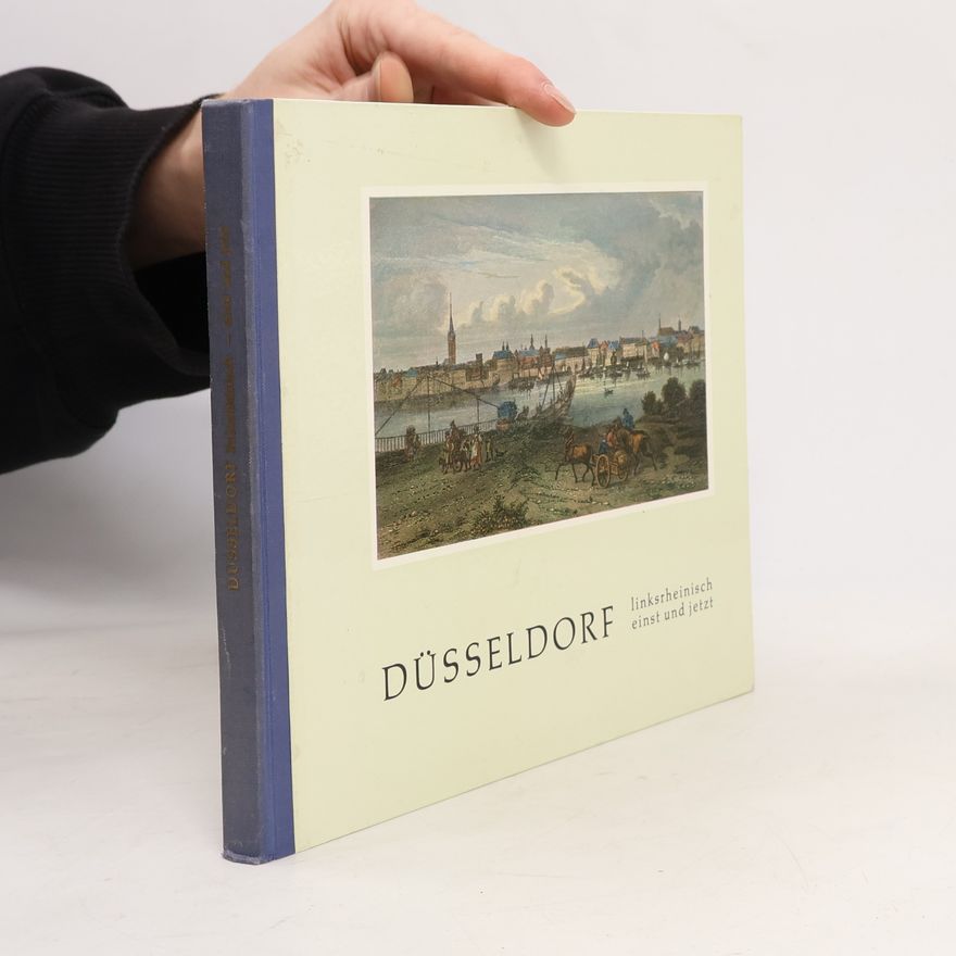 Dieter Storp Düsseldorf linksrheinisch einst und jetzt