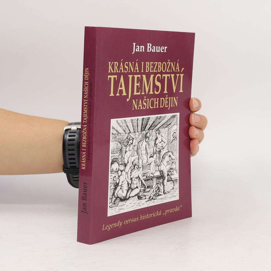 Jan Bauer Krásná i bezbožná tajemství našich dějin