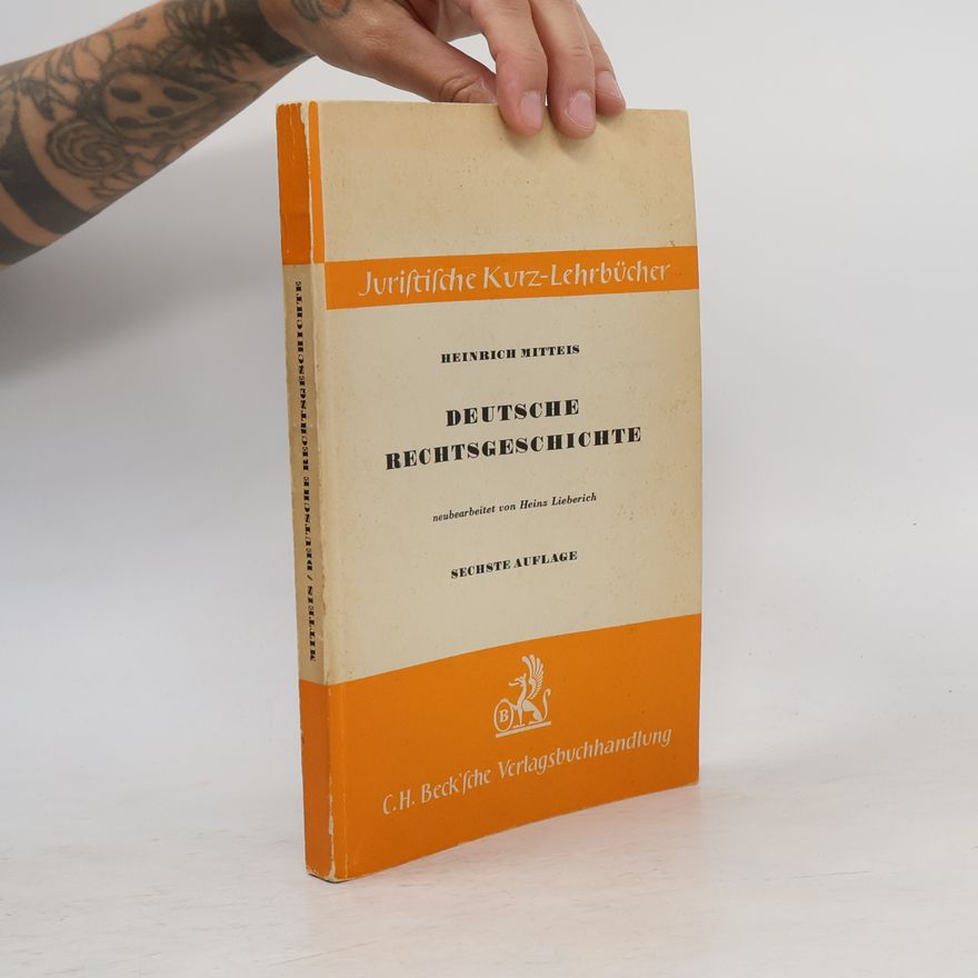 Heinrich Mitteis Deutsche Rechtsgeschichte