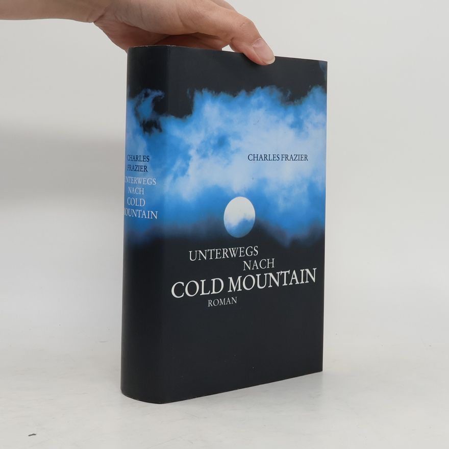 Charles Frazier Unterwegs nach Cold Mountain