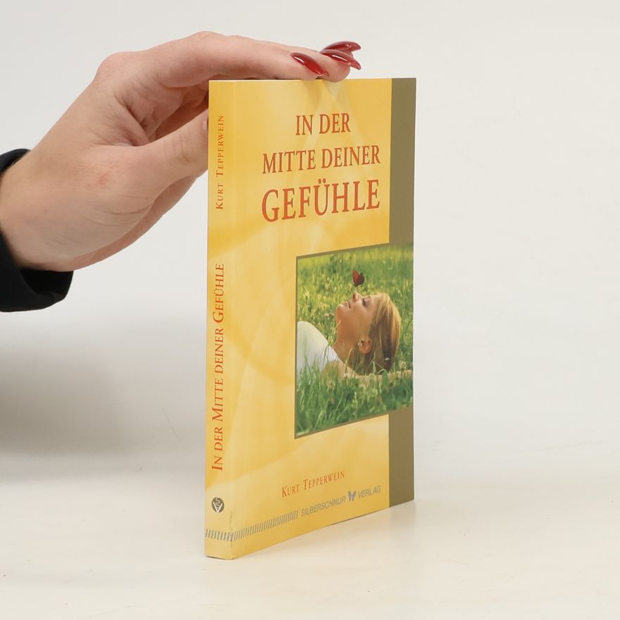 Kurt Tepperwein In der Mitte deiner Gefühle