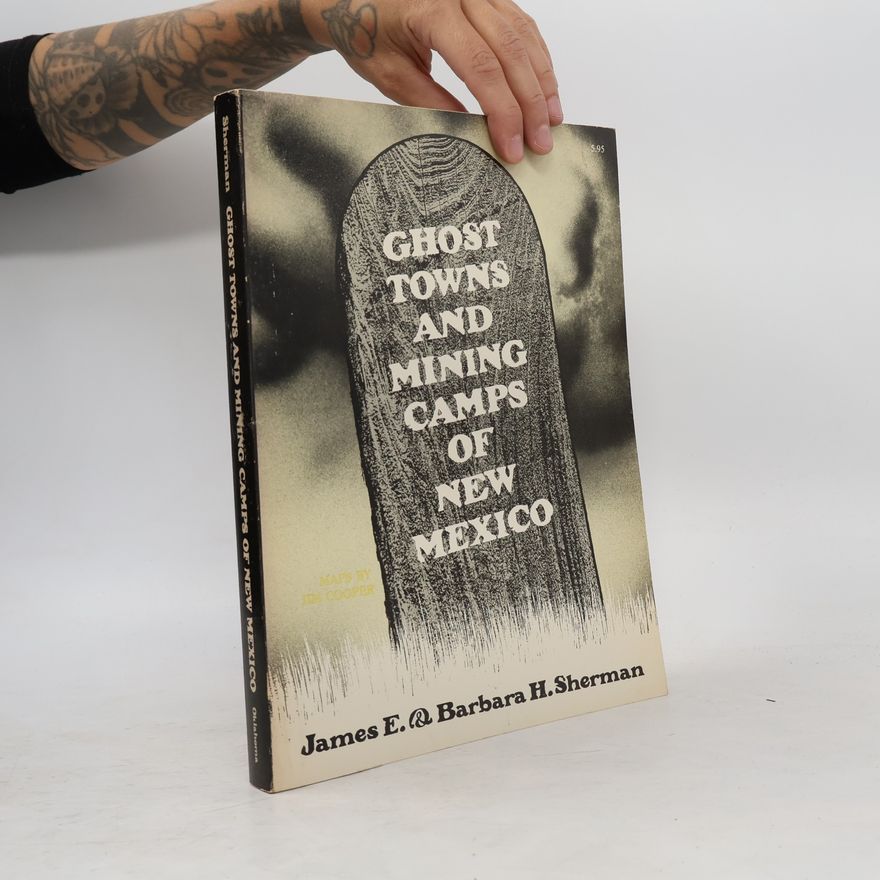 James E. Sherman Ghost Towns and Mining Camps of New Mexico