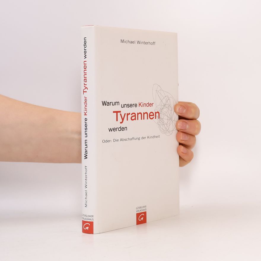 Michael Winterhoff Warum unsere Kinder Tyrannen werden