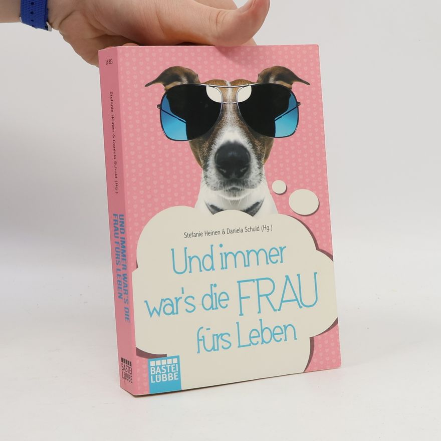Stefanie Heinen Und immer war's die Frau fürs Leben