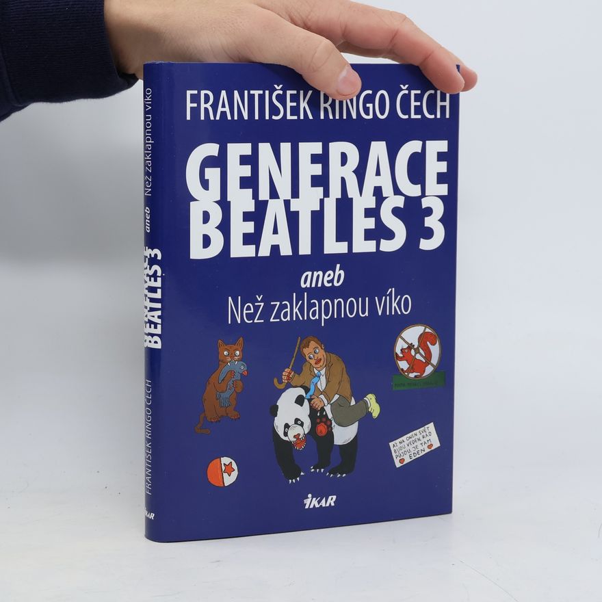František Ringo Čech Generace Beatles 3, aneb, Než zaklapnou víko