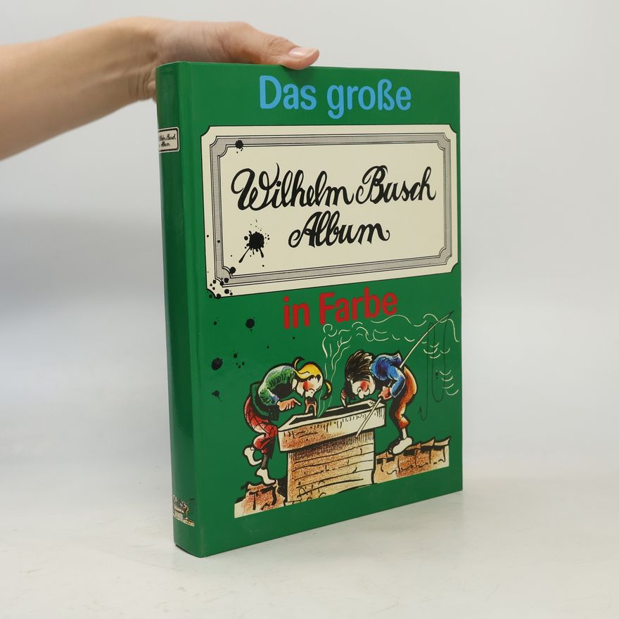 Wilhelm Busch Das große Wilhelm Busch Album in Farbe