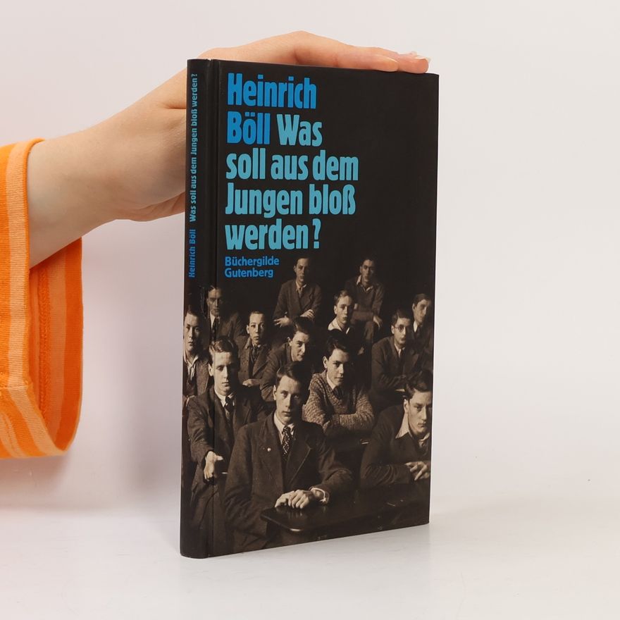 Heinrich Böll Was soll aus dem Jungen bloss werden?