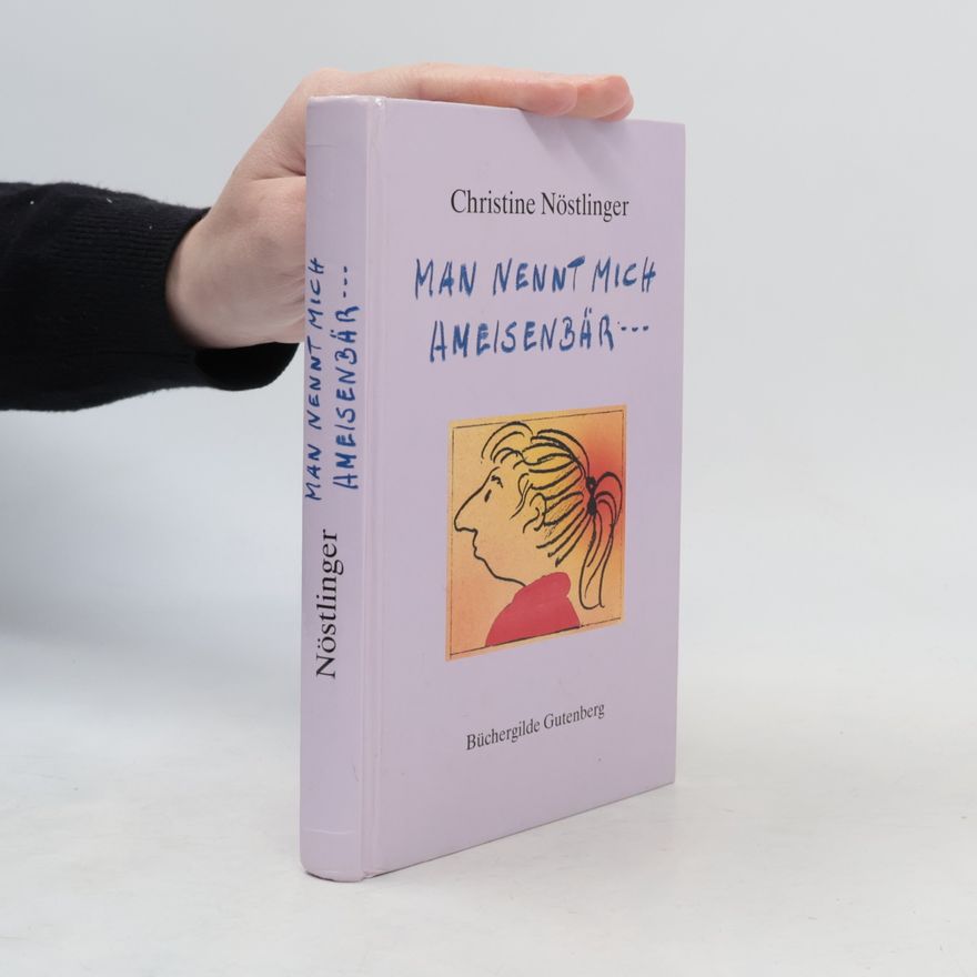 Christine Nöstlinger Man nennt mich Ameisenbär ...