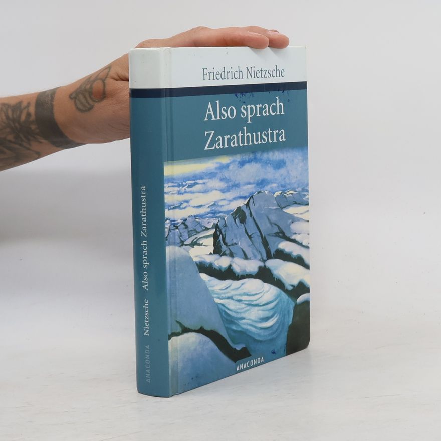 Friedrich Nietzsche Also sprach Zarathustra : ein Buch für Alle und Keinen