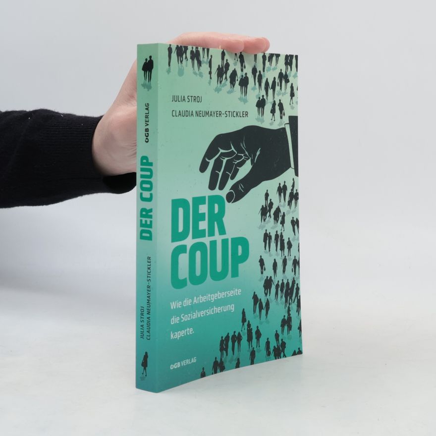 Stroj, Julia Der Coup: Wie die Arbeitgeberseite die Sozialversicherung kaperte (Varia)