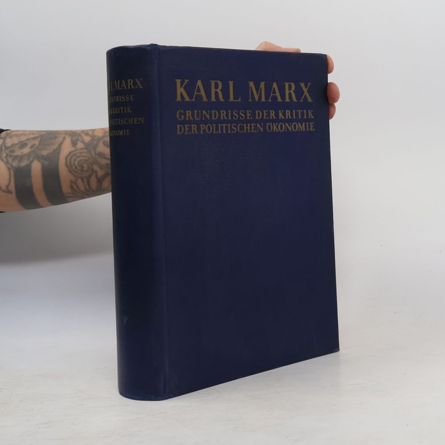 Karl Marx Grundrisse der Kritik der politischen Ökonomie