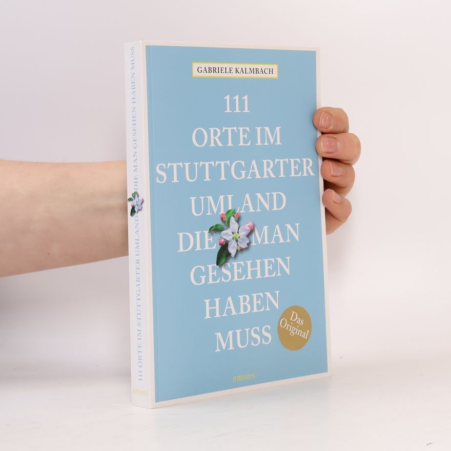 Gabriele Kalmbach 111 Orte im Stuttgarter Umland, die man gesehen haben muss