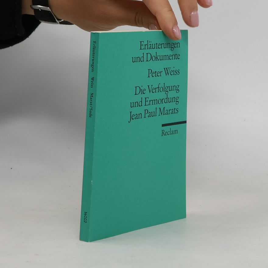 Arnd Beise Peter Weiss, die Verfolgung und Ermordung Jean Paul Marats