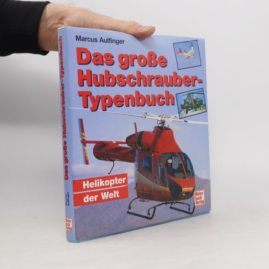 Marcus Aulfinger Das grosse Hubschrauber-Typenbuch