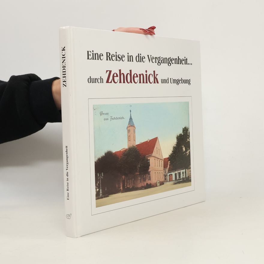 Collectif d'auteurs Eine Reise in die Vergangenheit durch Zehdenick und Umgebung