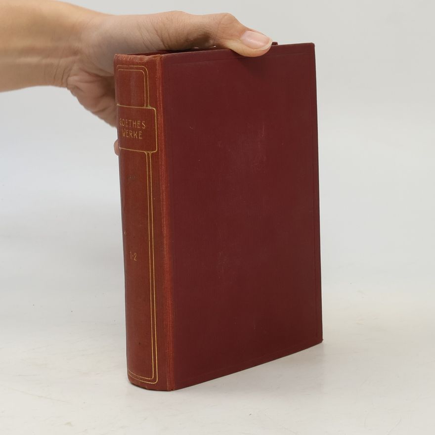 Johann Wolfgang von Goethe Goethes Werke 1-2