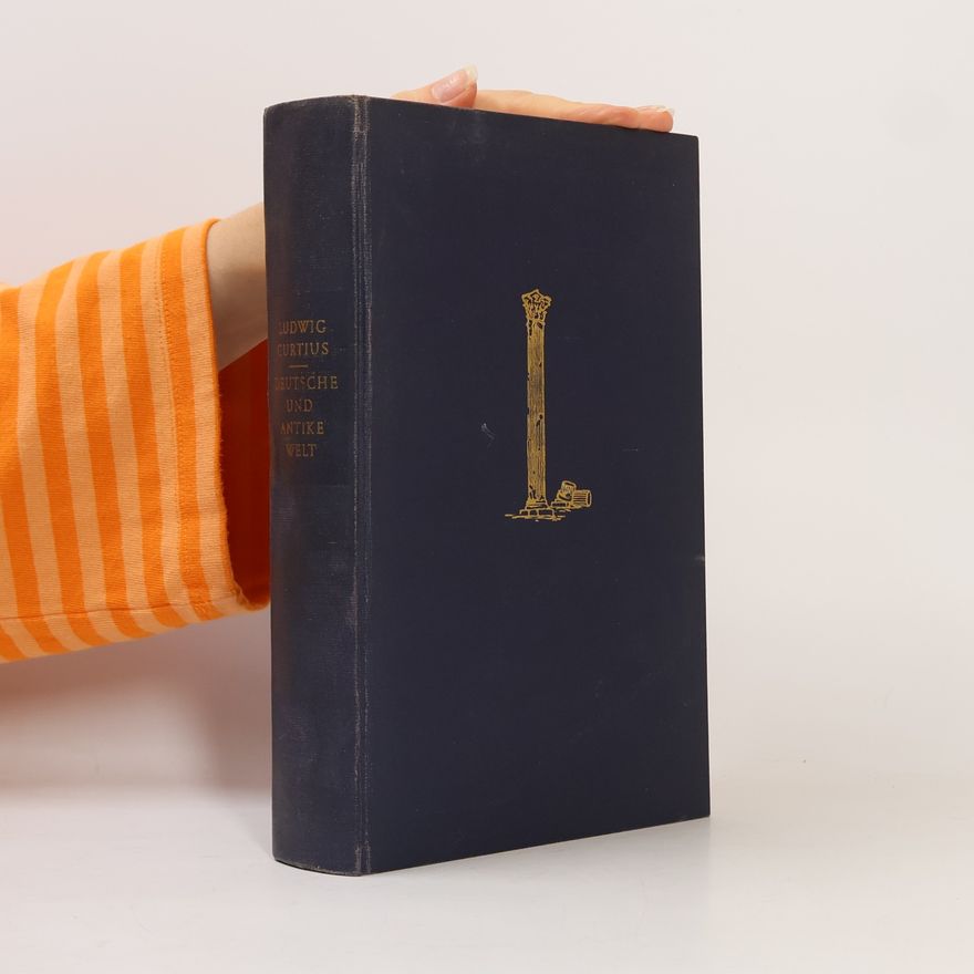 Ludwig Curtius Deutsche und antike Welt. Lebenserinnerungen