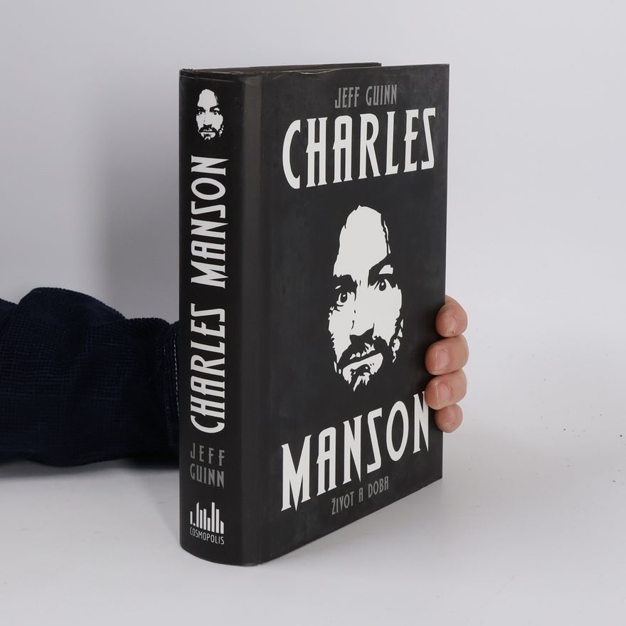 Jeff Guinn Charles Manson : život a doba