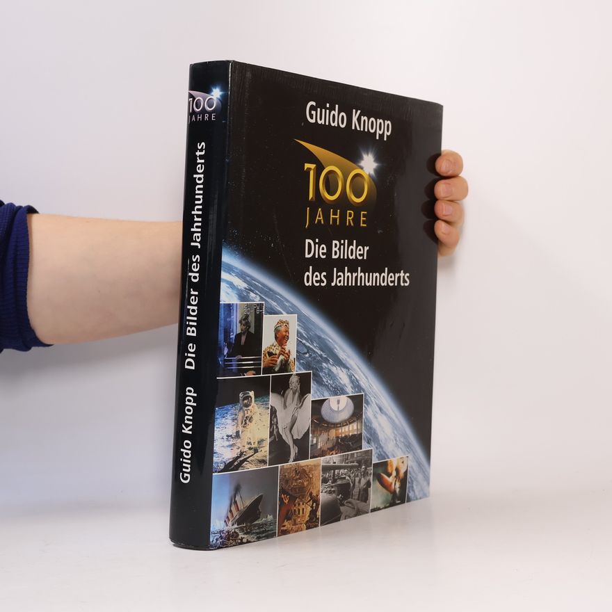 Guido Knopp 100 Jahre – Die Bilder des Jahrhunderts