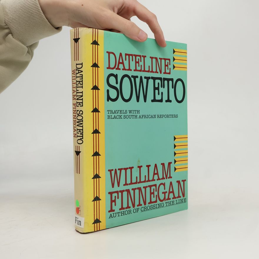 William Finnegan Dateline Soweto