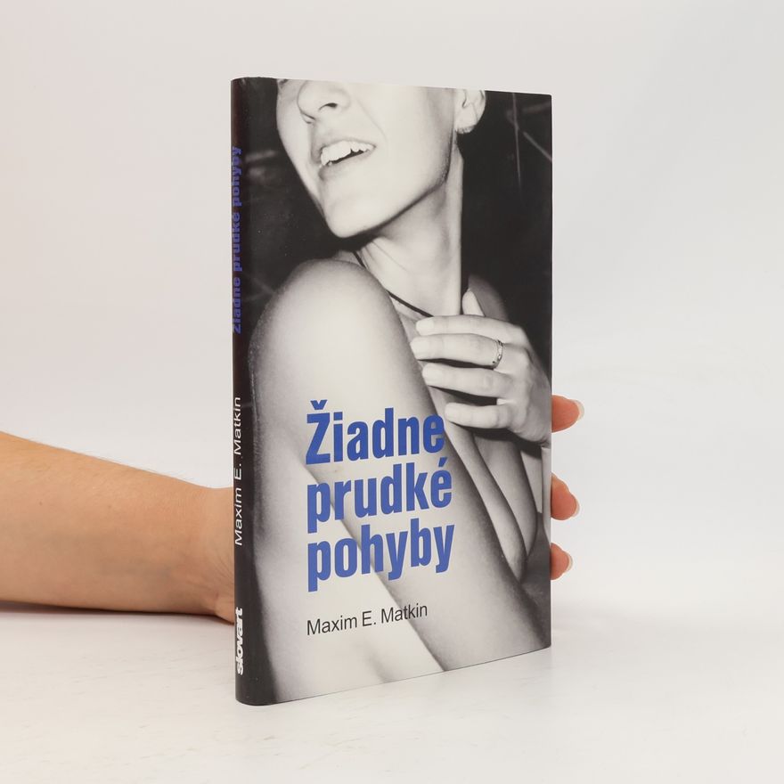 Maxim E. Matkin Žiadne prudké pohyby