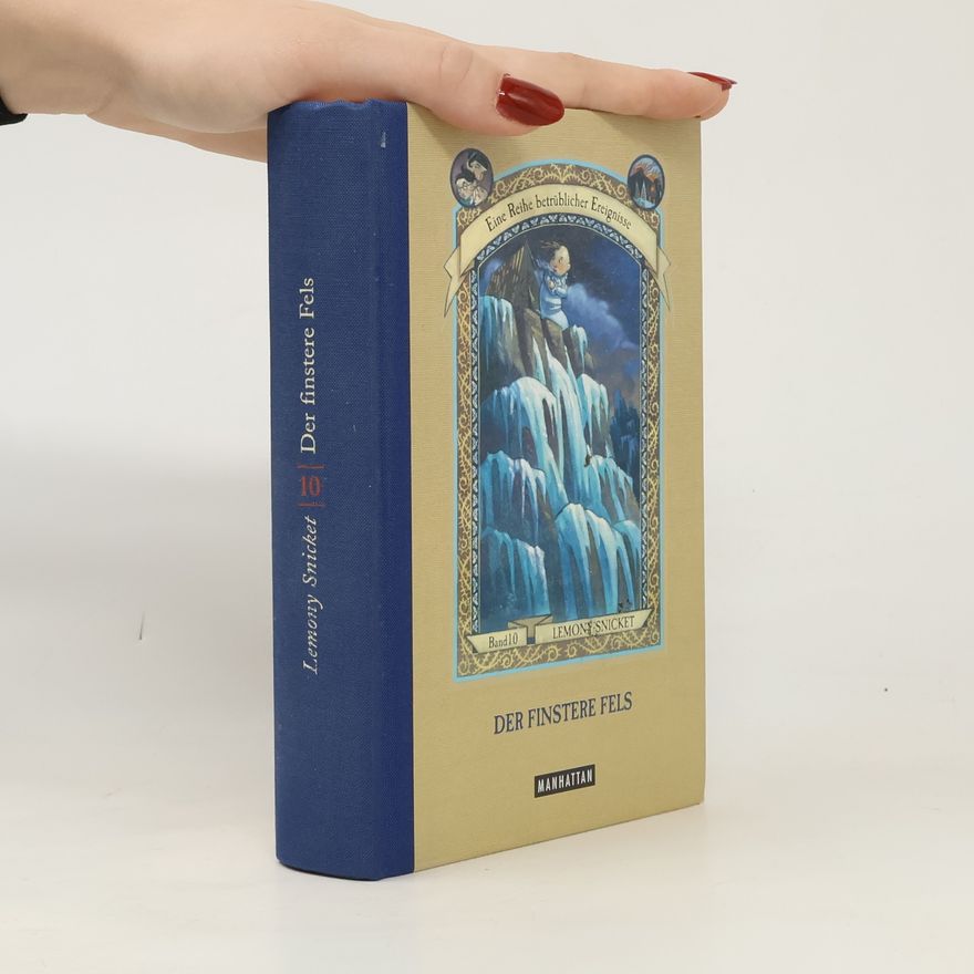 Lemony Snicket Der finstere Fels. Eine Reihe betrüblicher Ereignisse Band 10