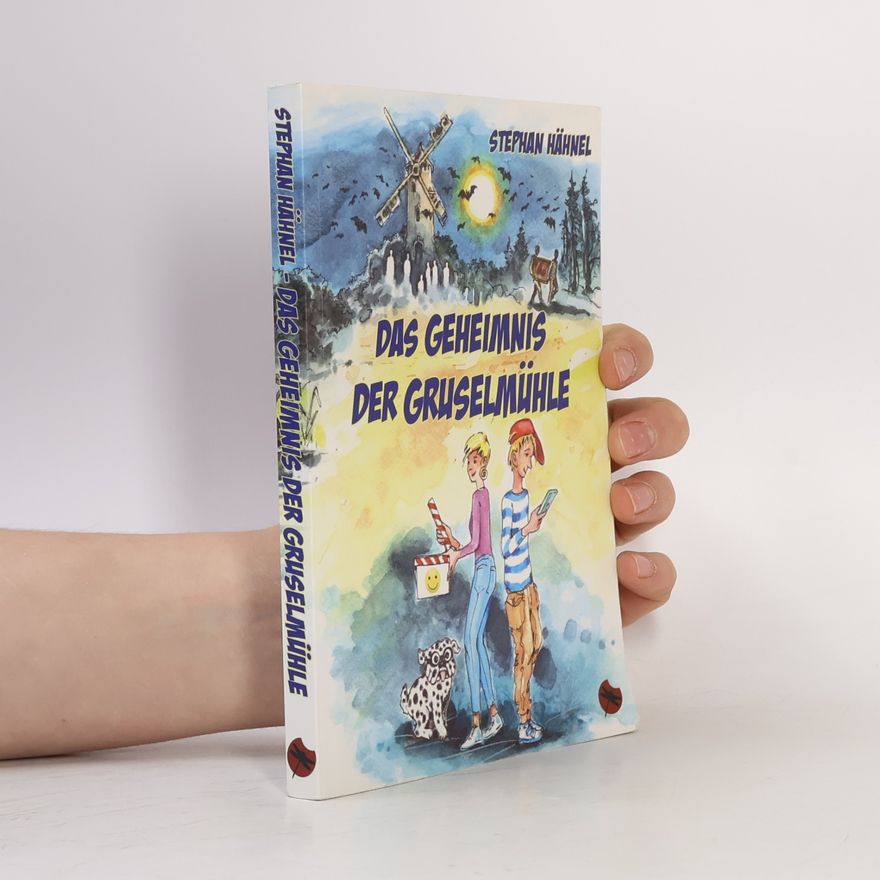 Stephan Hähnel Das Geheimnis der Gruselmühle