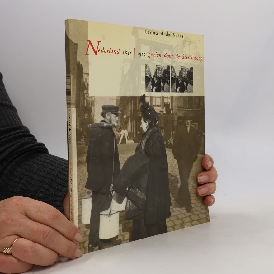Leonard de Vries Nederland 1857-1920, gezien door de stereoscoop