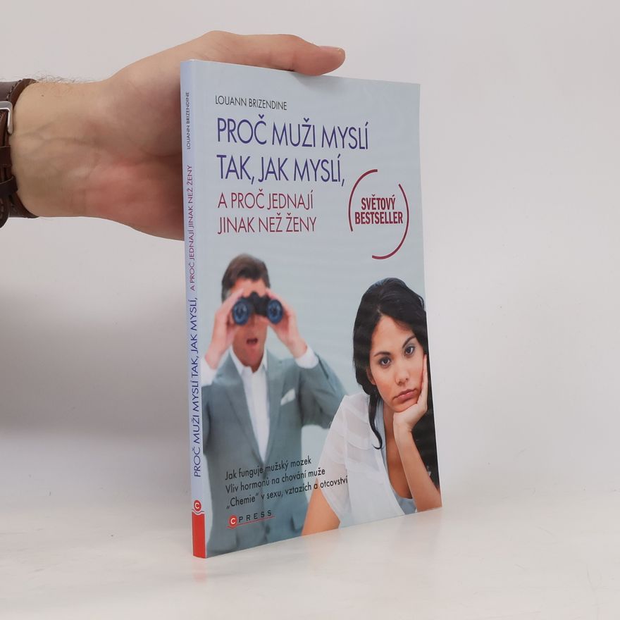 Louann Brizendine Proč muži myslí tak, jak myslí a proč jednají jinak než ženy