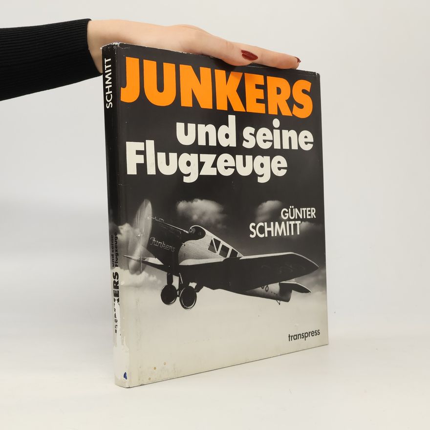 Günter Schmitt Junkers und seine Flugzeuge