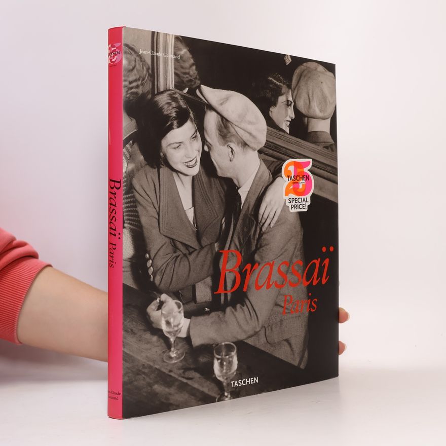 Jean Claude Gautrand Brassaï: Paris 1899-1984