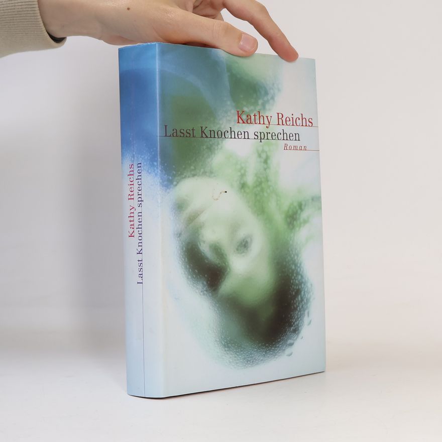 Kathy Reichs Lasst Knochen sprechen
