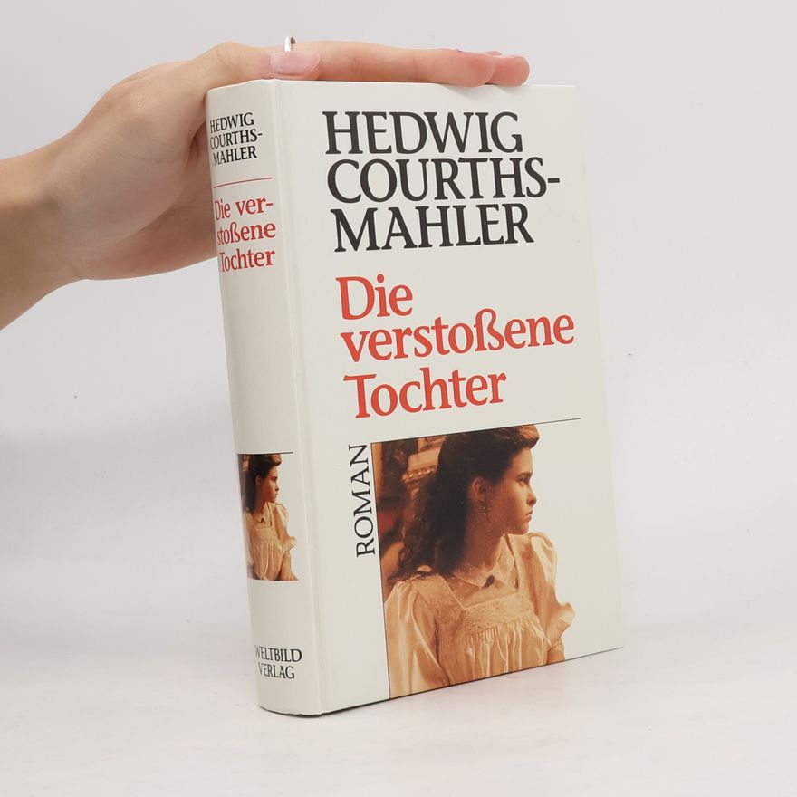 Hedwig Courths-Mahler Die verstoßene Tochter