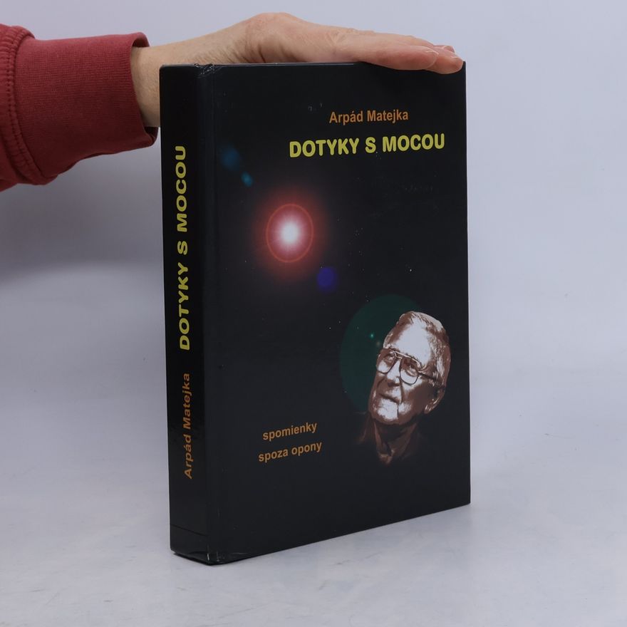 Arpád Matejka Dotyky s mocou