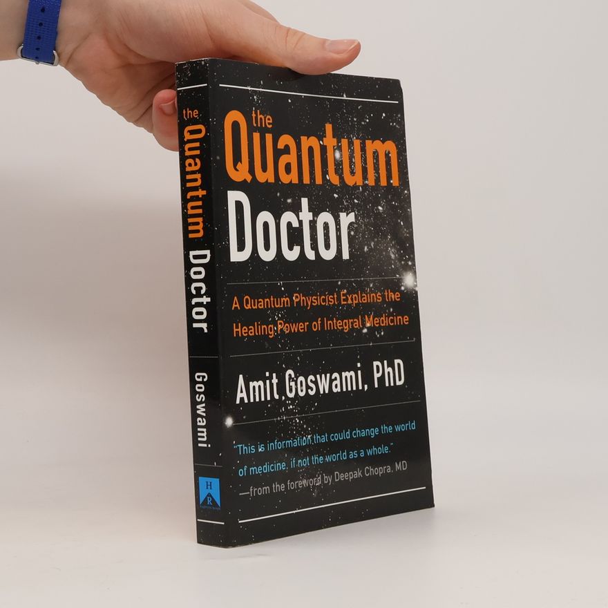 Amit Goswami The Quantum Doctor