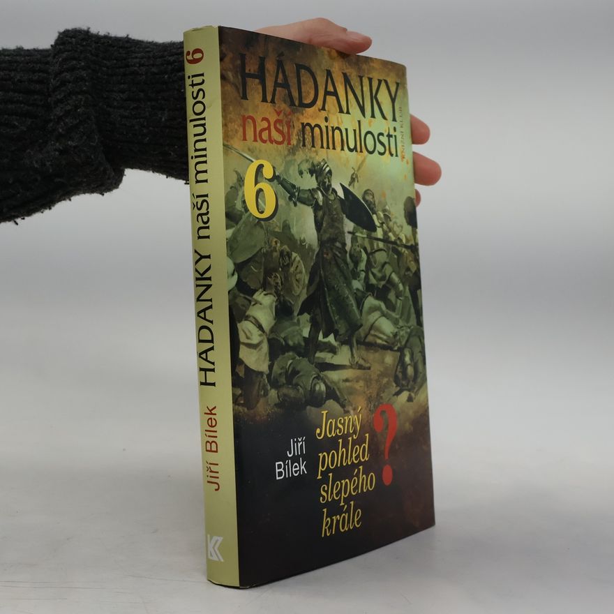 Jiří Bílek Hádanky naší minulosti. 6, Jasný pohled slepého krále?