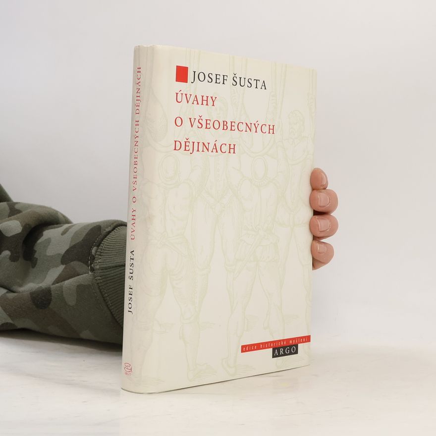 Josef Šusta Úvahy o všeobecných dějinách