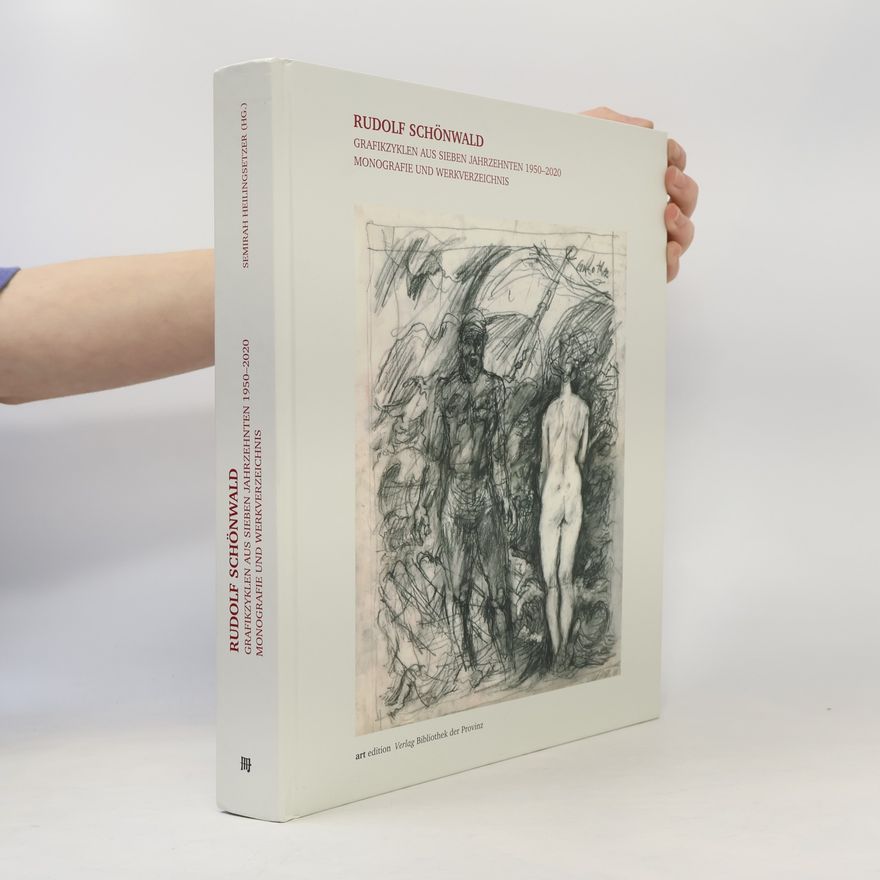 Rudolf Schönwald Rudolf Schönwald - Grafikzyklen aus sieben Jahrzehnten 1950-2020