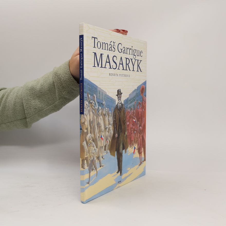 Renáta Fučíková Tomáš Garrigue Masaryk